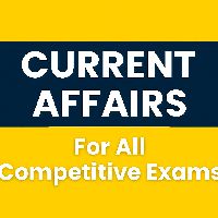 Current Affairs – All Competitive Examinations